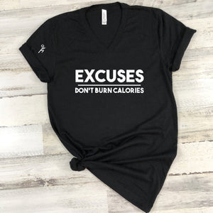 Short sleeve V-Neck "Excuses Don't Burn Calories" Tee